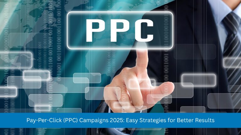 Pay-Per-Click (PPC) Campaigns 2025: Easy Strategies for Better Results